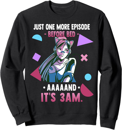 Just One More Episode Before Bad It's 3 AM - Funny Anime Sweatshirt