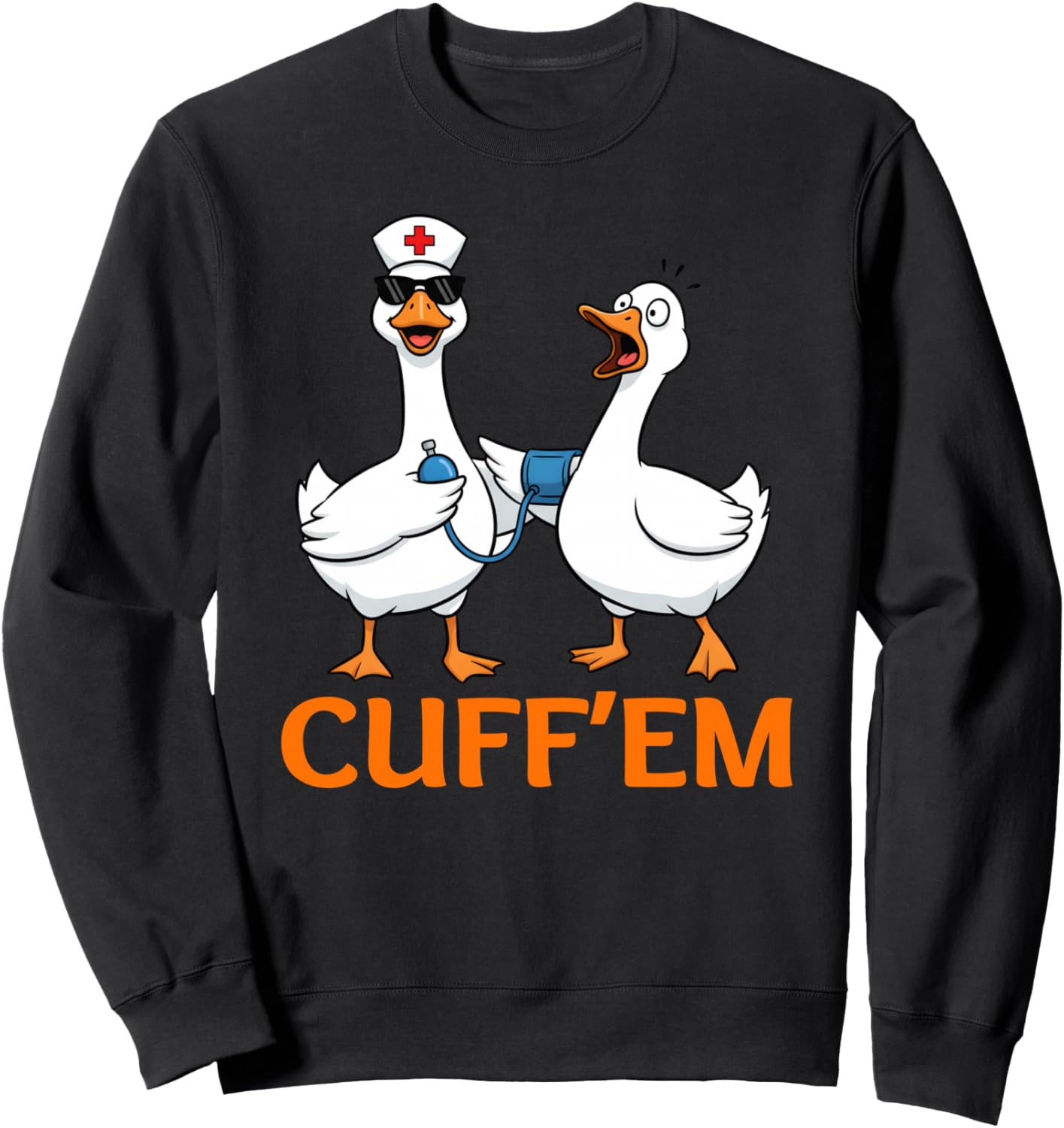 Funny Goose Cuff'EM Nurse Graphic tee Men Womens Funny Nurse Sweatshirt