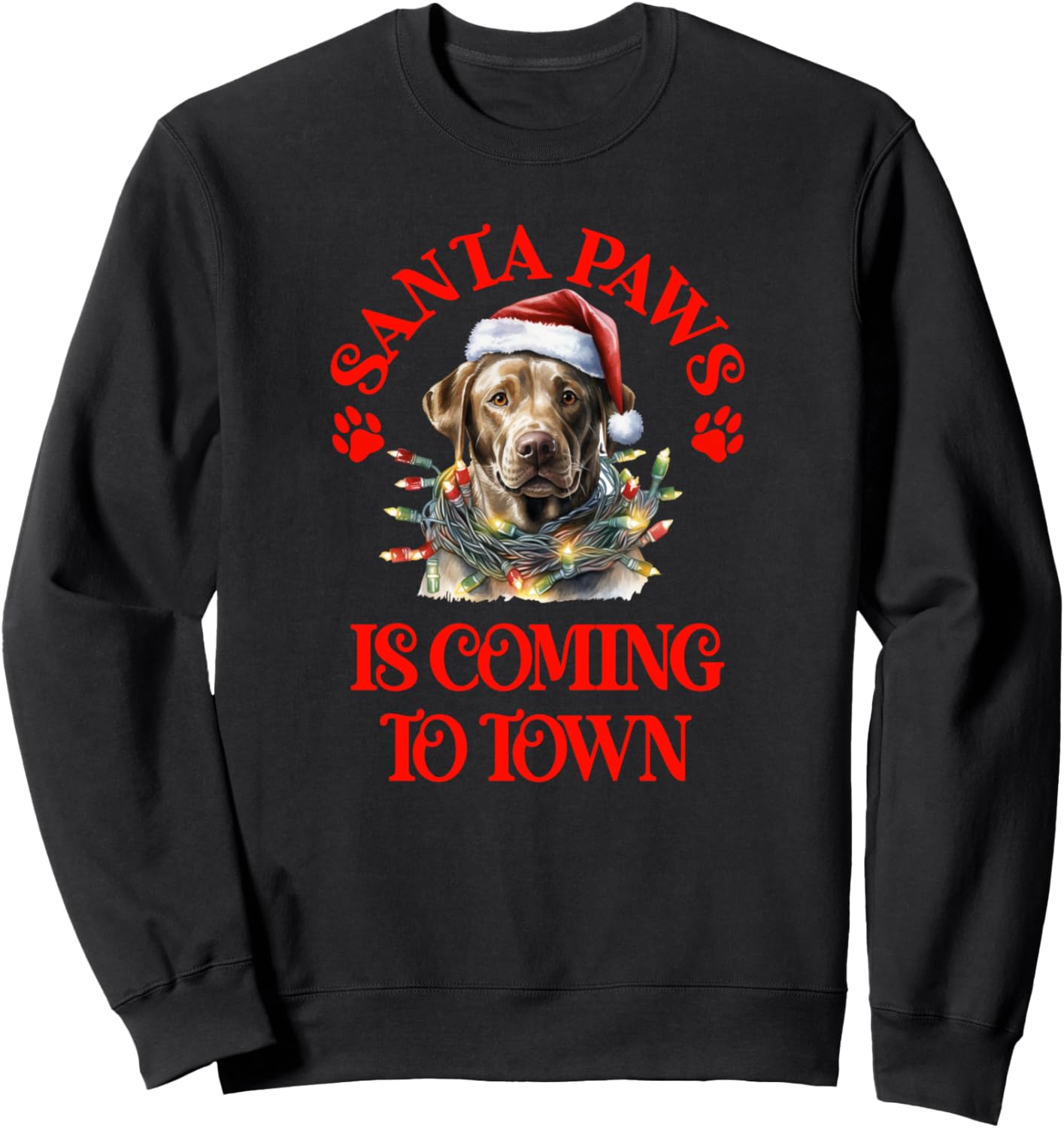 Santa Paws Is Coming To Town with Christmas Chocolate Lab Sweatshirt