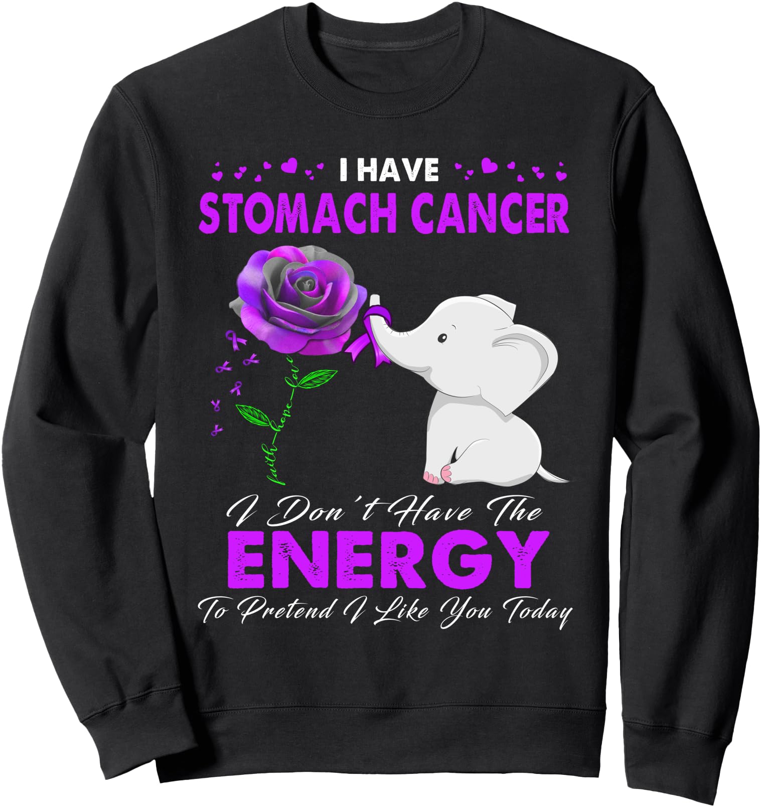 I have Stomach Cancer Awareness Sweatshirt