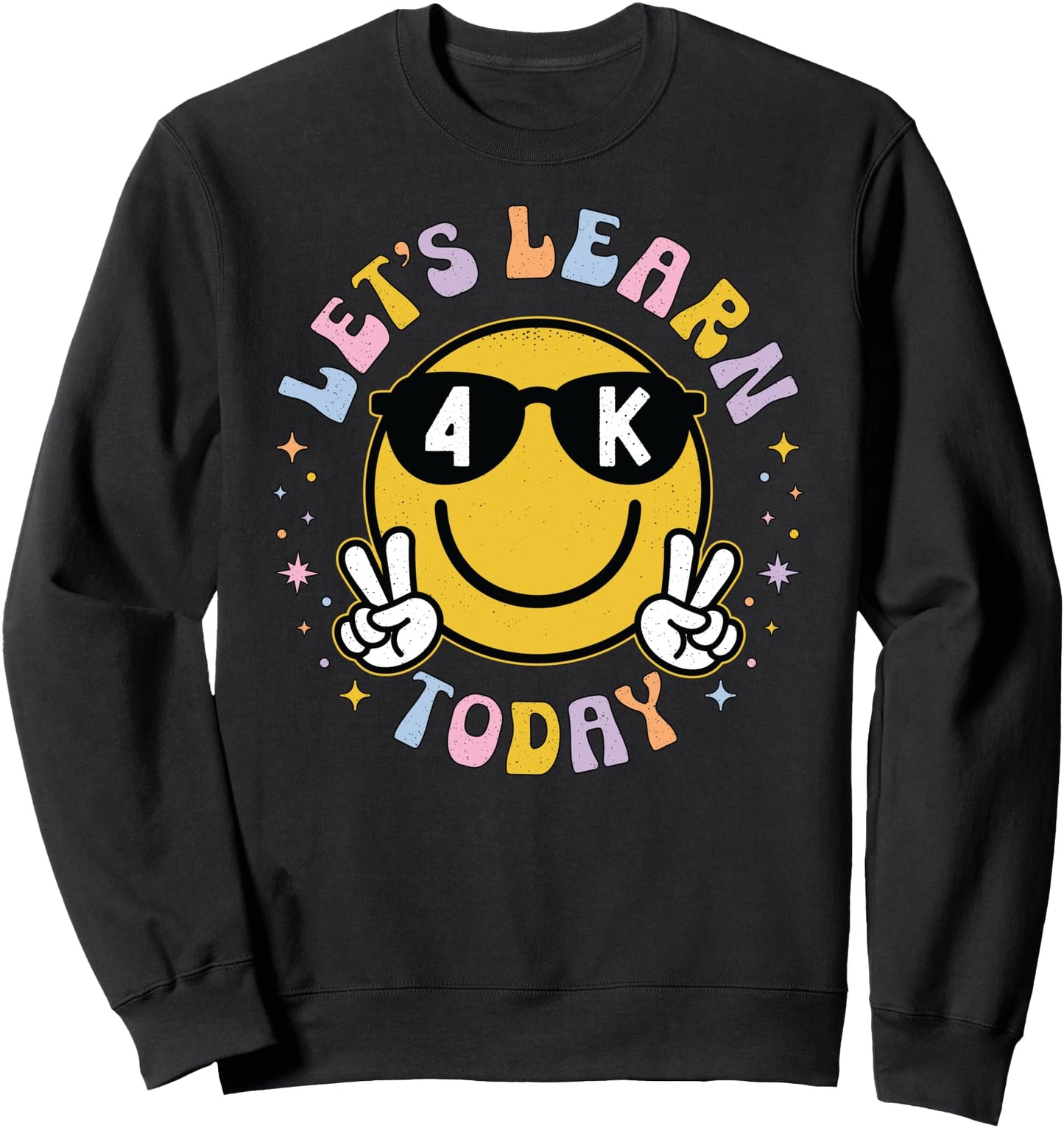 Lets Learn Today Shirt Smile Face 4K Girl Boy Kid 4K Teacher Sweatshirt