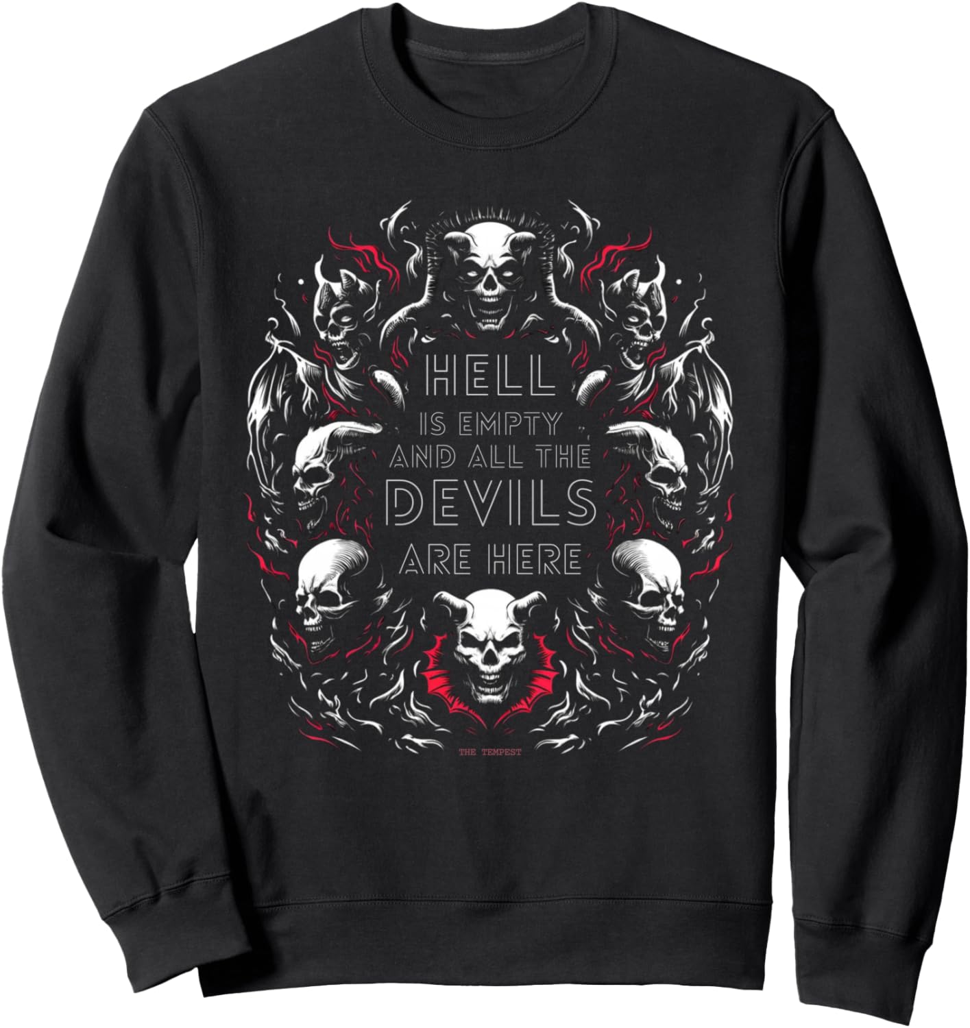 Hell is Empty, All the Devils are Here - Shakespeare Quote Sweatshirt