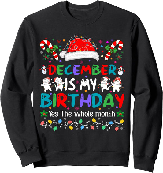 Christmas December Birthday Funny December is My Birthday Sweatshirt
