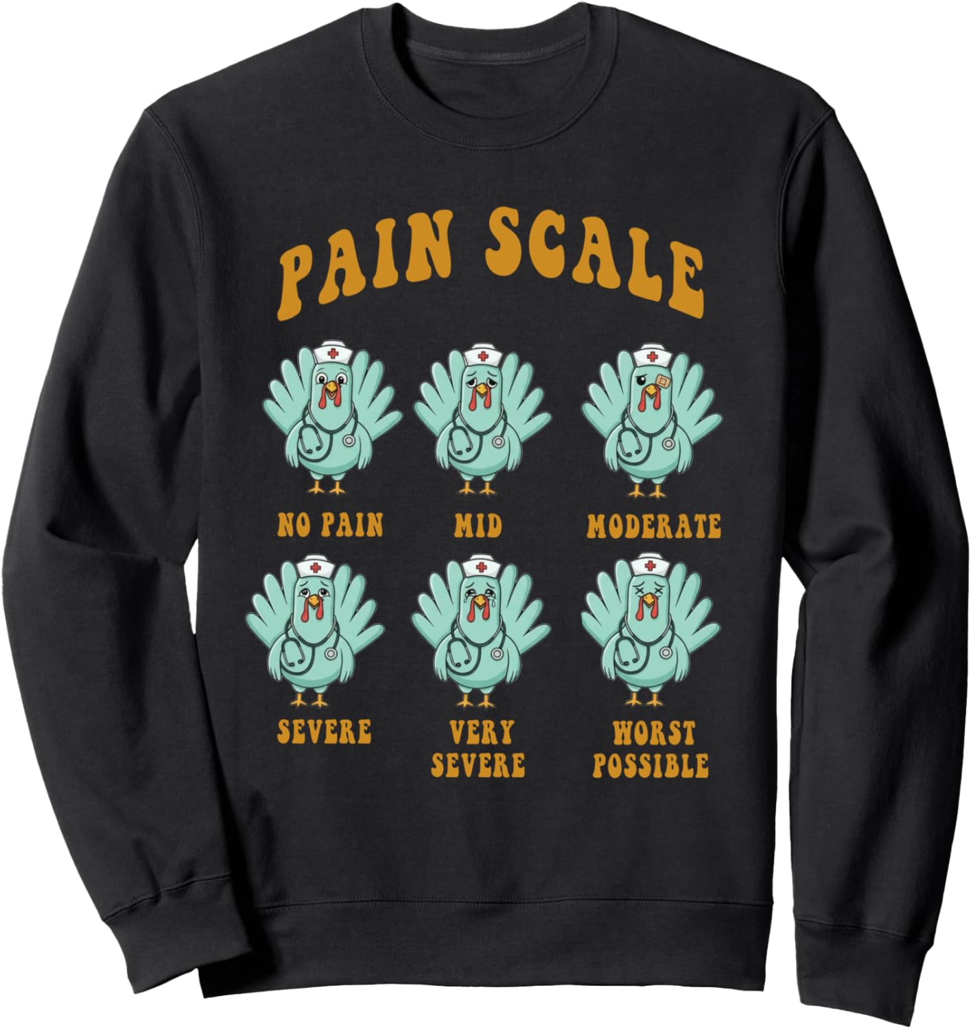 Pain Scale Turkey Nurse Medical Thanksgiving Humor Sweatshirt