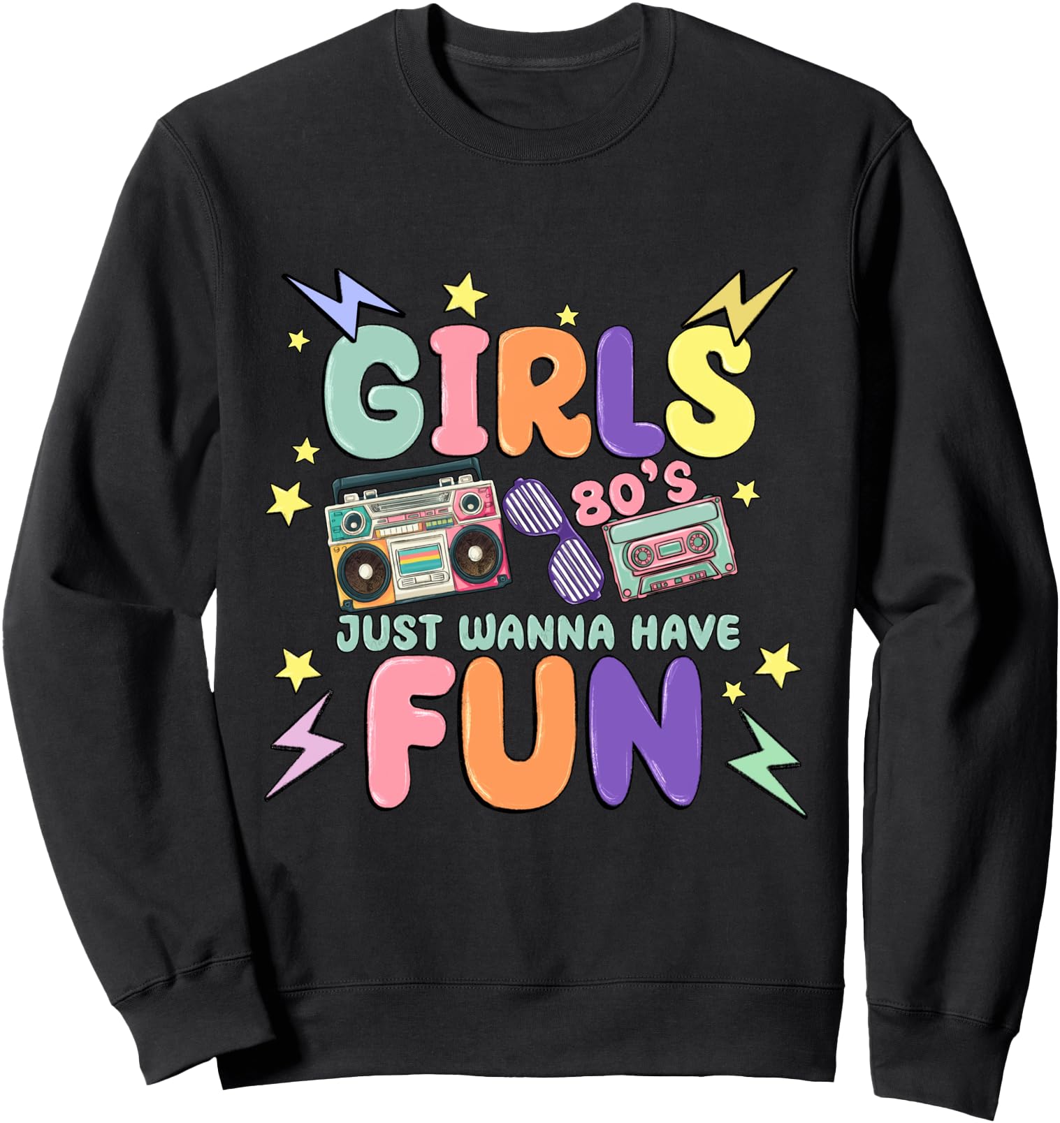 Funny 80's Girls Just Wanna Have Fun Nostalgia 1980s Sweatshirt