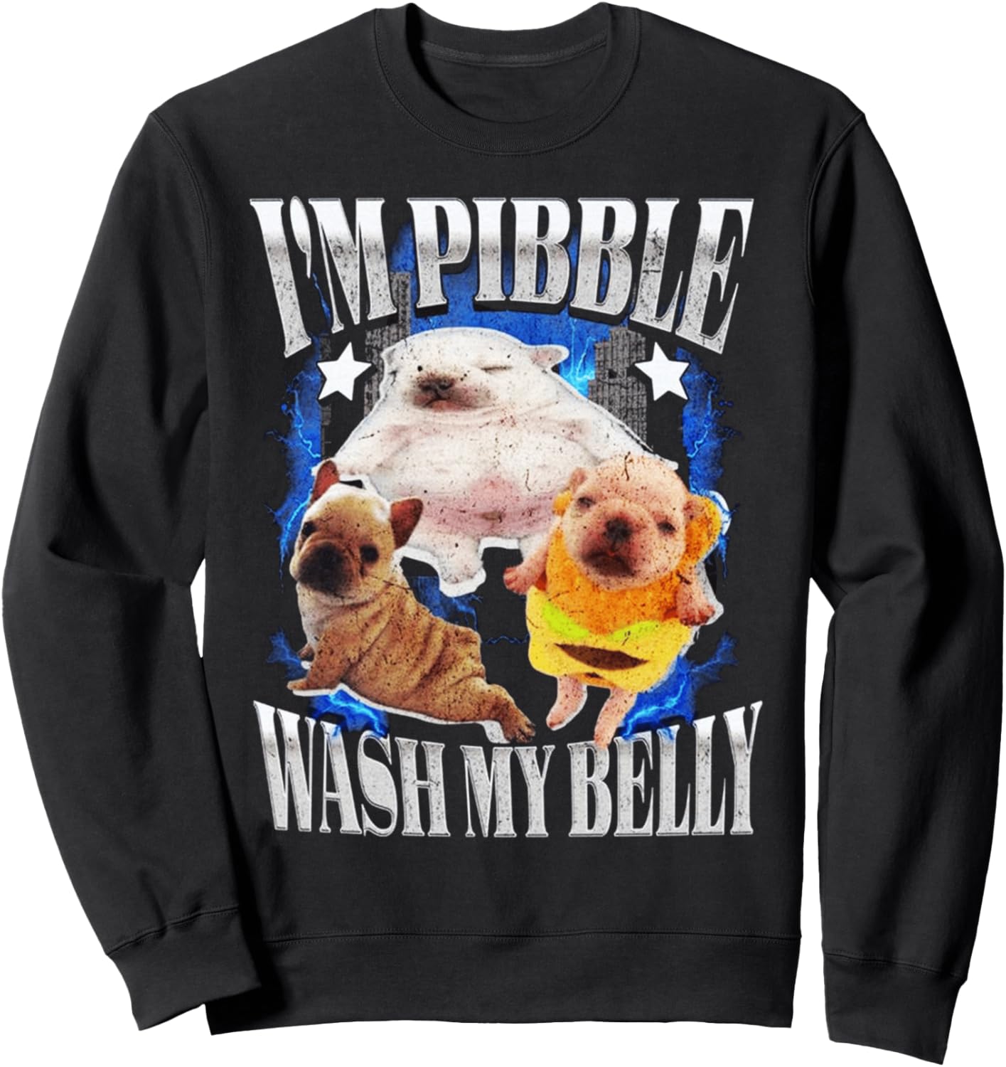Im Pibble Wash My Belly Dog FUNNY MEME CUTE Sweatshirt