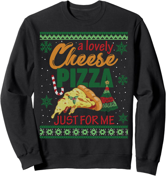 A Lovely Cheese Pizza Just For Me Alone Home Christmas Gift Sweatshirt