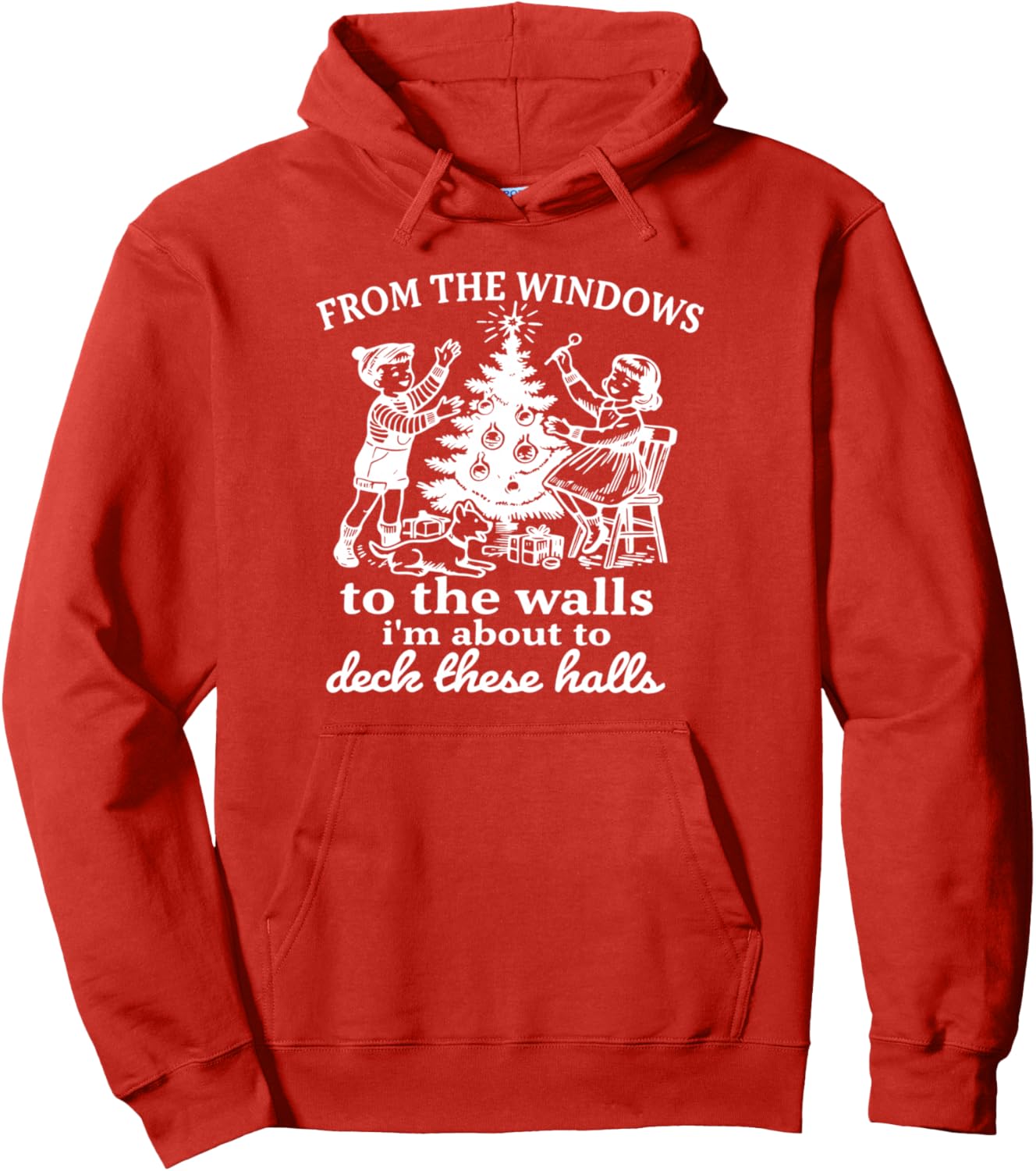 Christmas From The Windows To The Walls Funny Party Design Pullover Hoodie