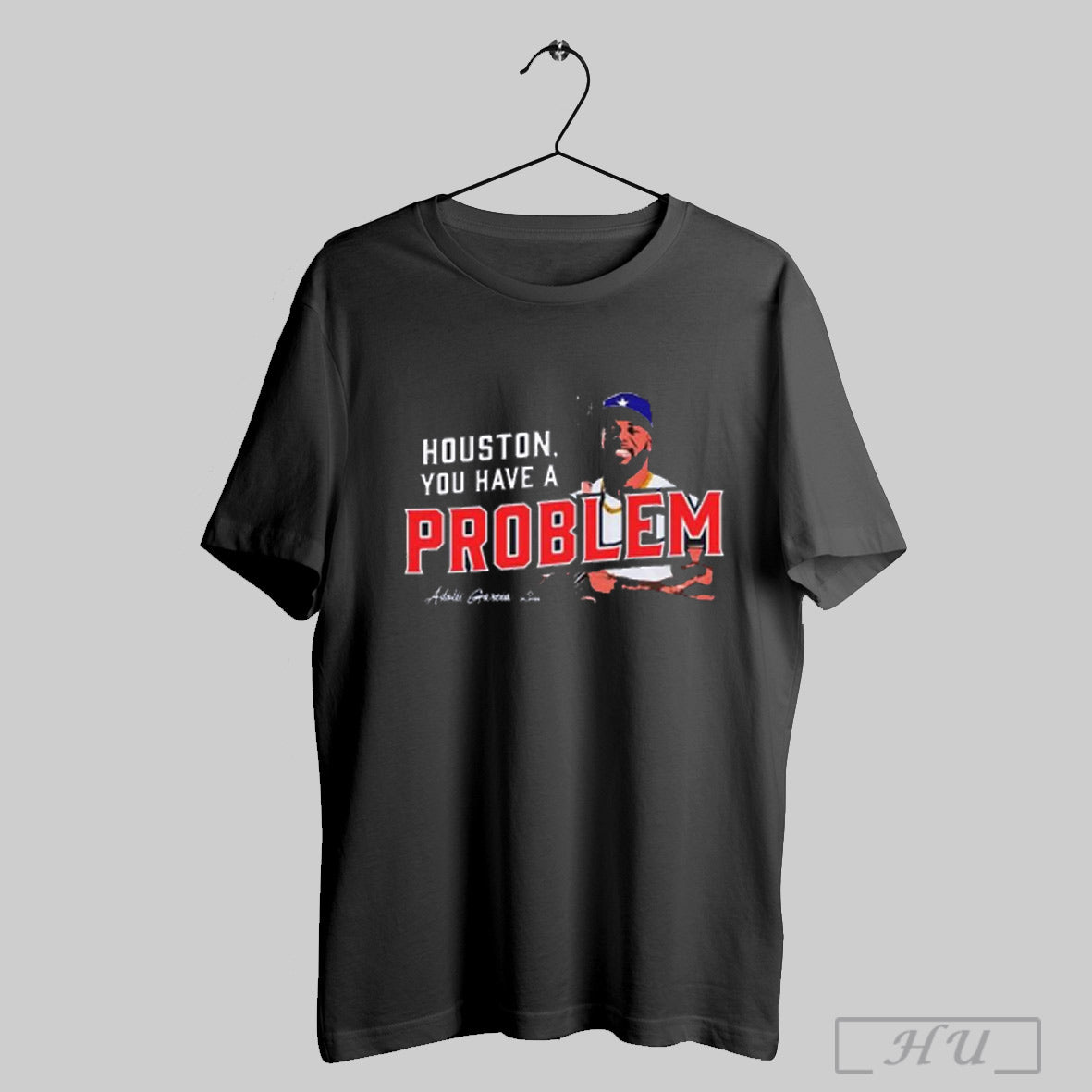 Adolis Garcia Houston You Have Problem Mlbpa T Shirts Hoodie Modern