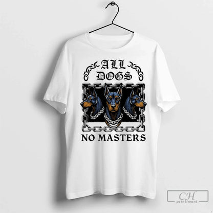 All Dogs No Masters 2025 T Shirts Tee Authentic Gift