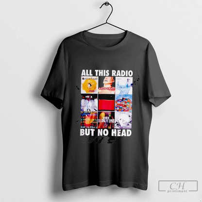 All This Radio But No Head T Shirtsall This Radio But No Head Hoodie