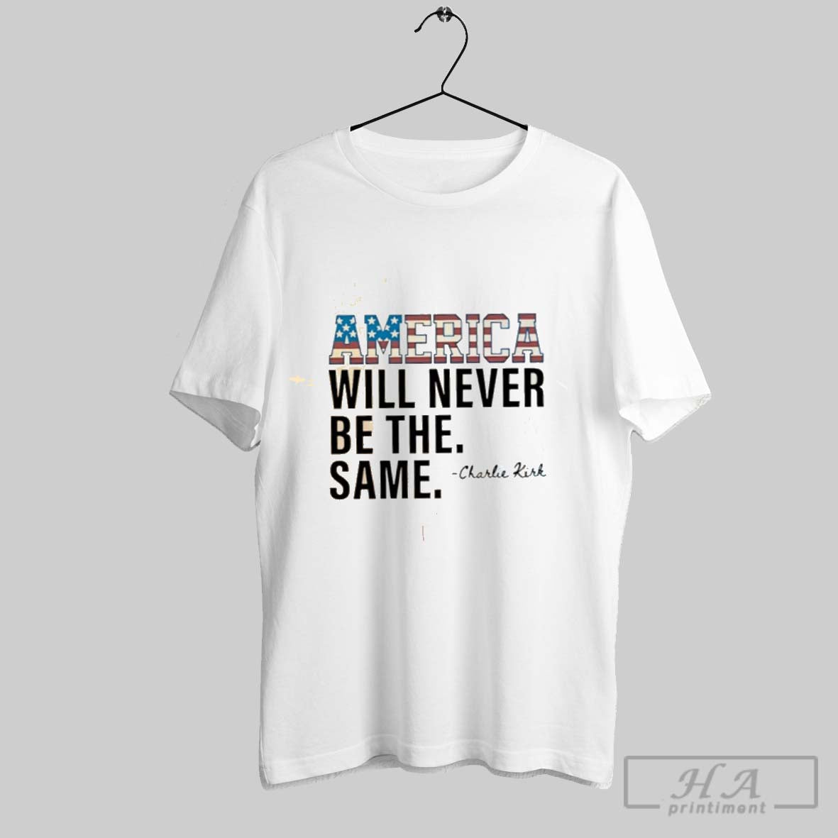America Will Never Be Same Charlie Kirk Shirt Unique Outfit
