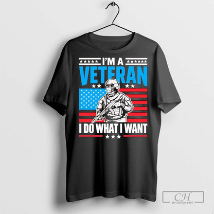American Im Veteran I Do What I Want T Shirts Sweatshirt Retro Gift