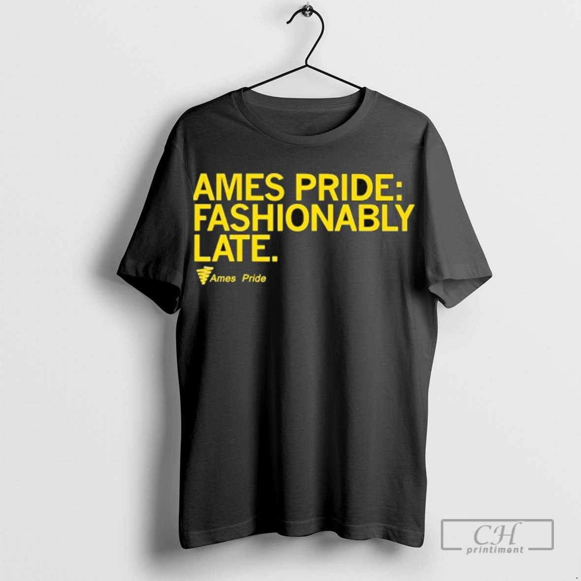 Ames Pride Fashionably Late TShirt Unique Gift