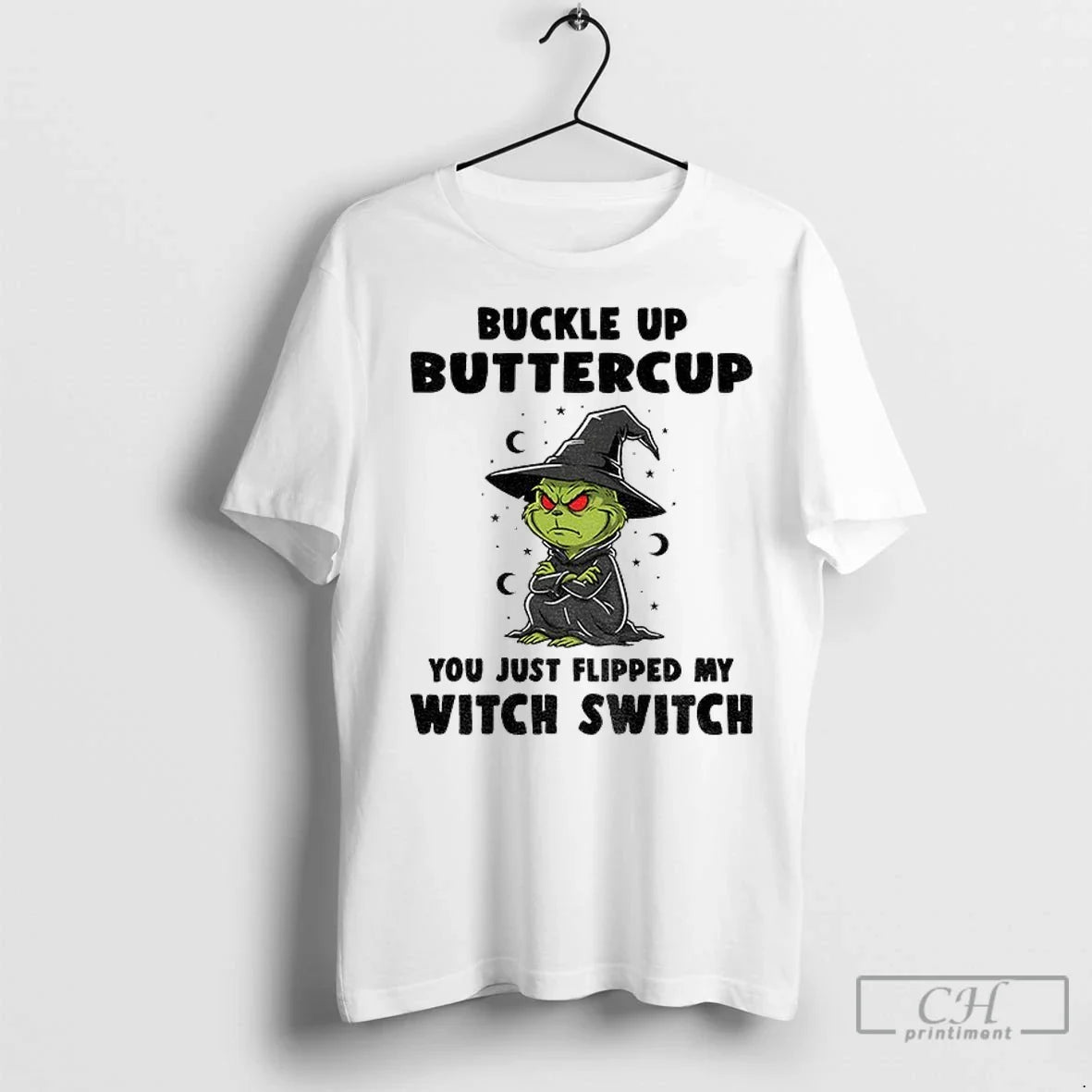 Angry Grinch Witches Buckle Up Buttercup You Just Flipped My Witch
