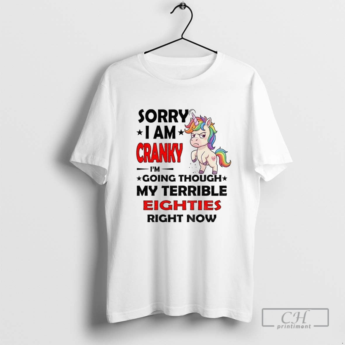 Angry Unicorn Sorry I Am Cranky Im Going Through My Terrible Eighties