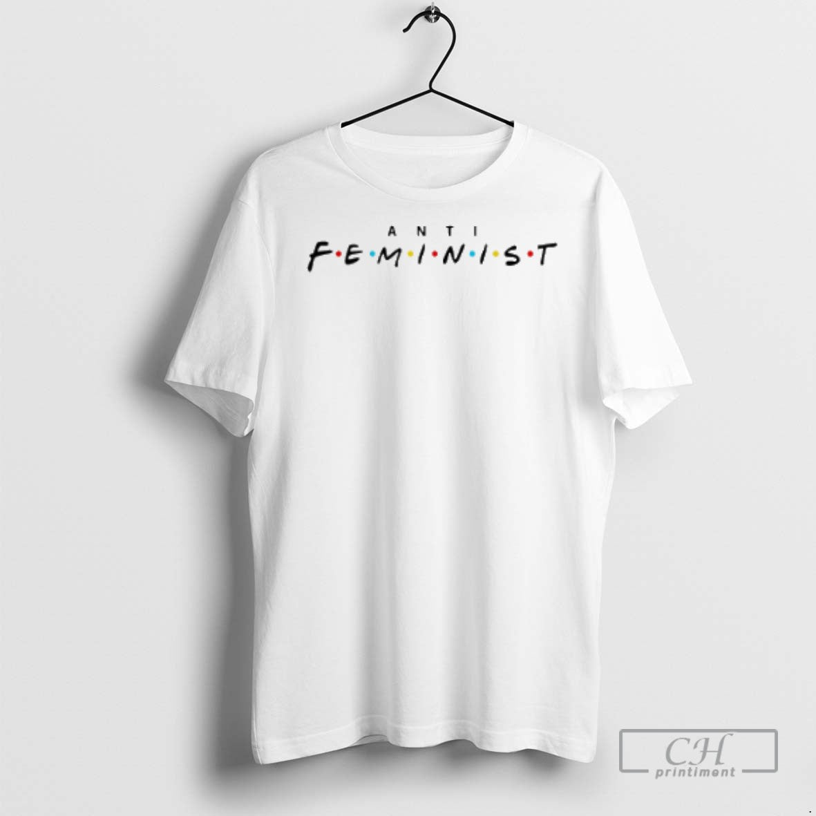 Anti Feminist Friends T Shirts Hoodie Stylish Look