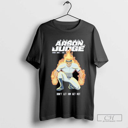 Arson Judge Dont Let Him Get Hot Sweatshirt Vintage Gift