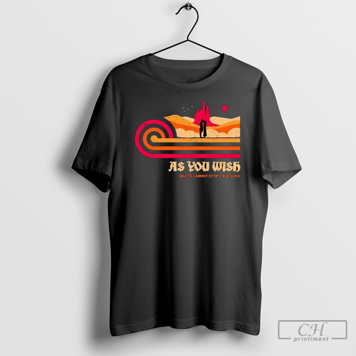 As You Wish Death Cannot Stop True Love Shirt Stylish Fashion