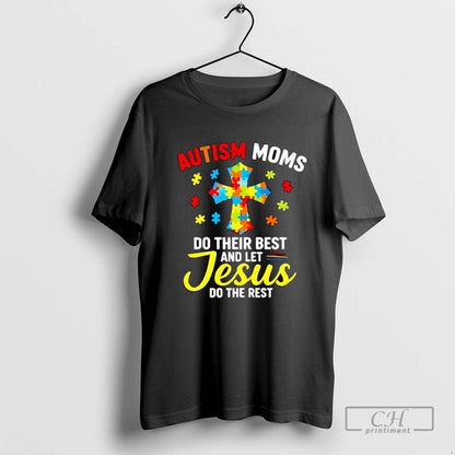 Autism Moms Do Their Best And Let Jesus Do Rest TShirt Authentic Gift