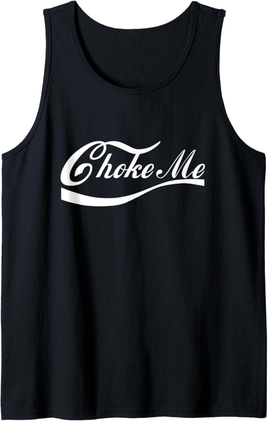 Choke Me Design - Bondage Choker Gift Dominatrix BDSM Tee Tank Top