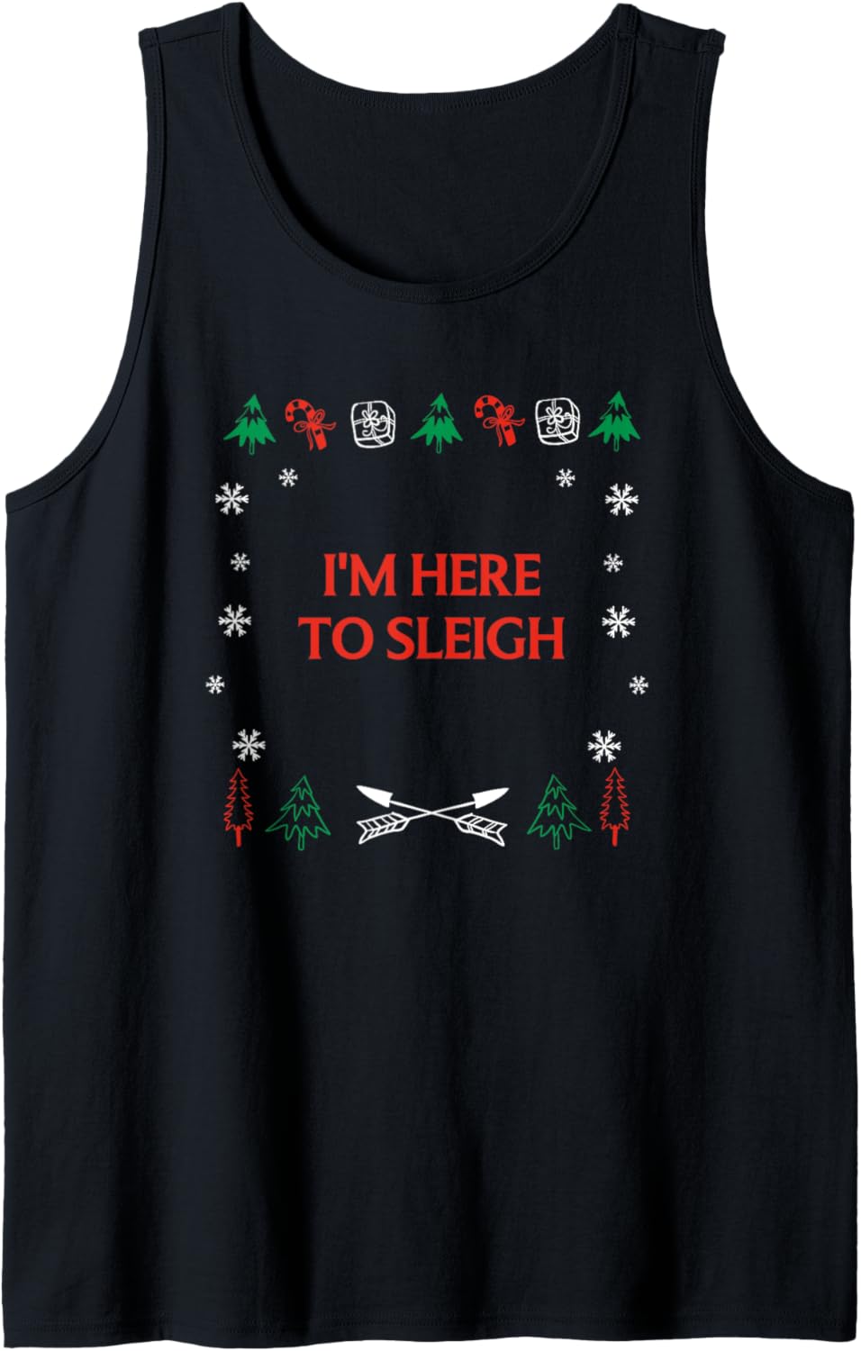 Im Here to Sleigh Christmas Motivational Quote Xmas Tank Top