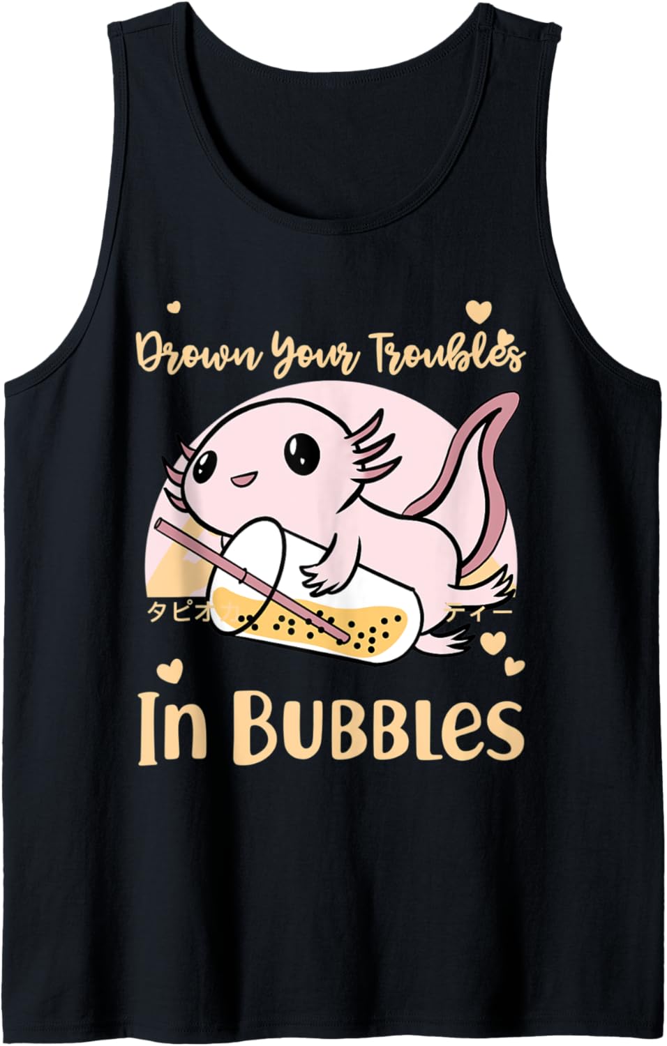 Drown Your Troubles In Bubbles Cute Kawaii Chibi Axolotl Tank Top