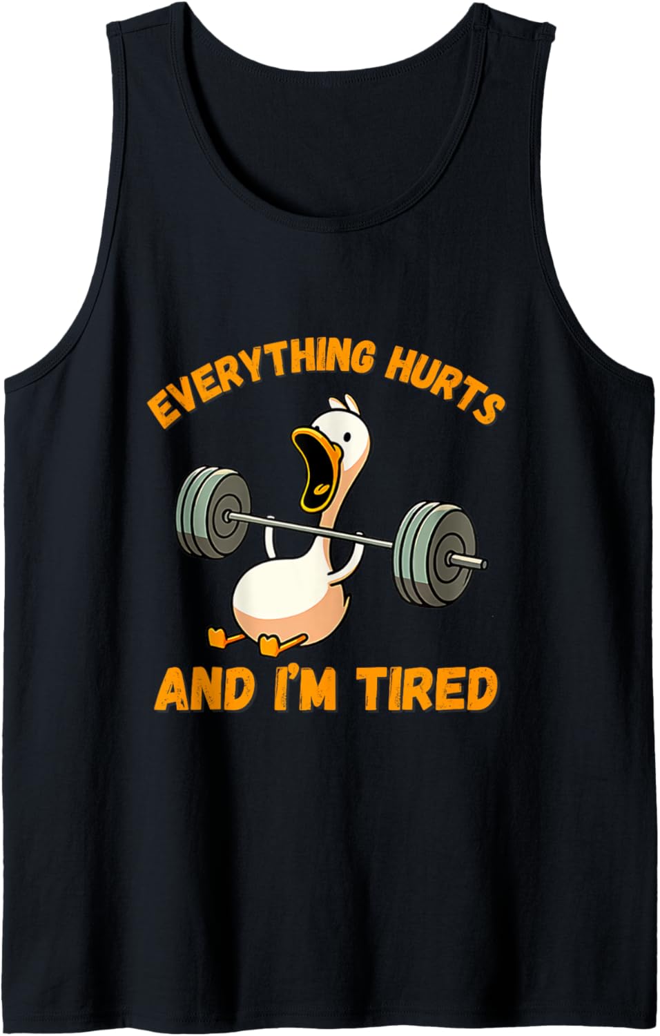 Everything Hurts And I'm Tired Duck Funny Tank Top