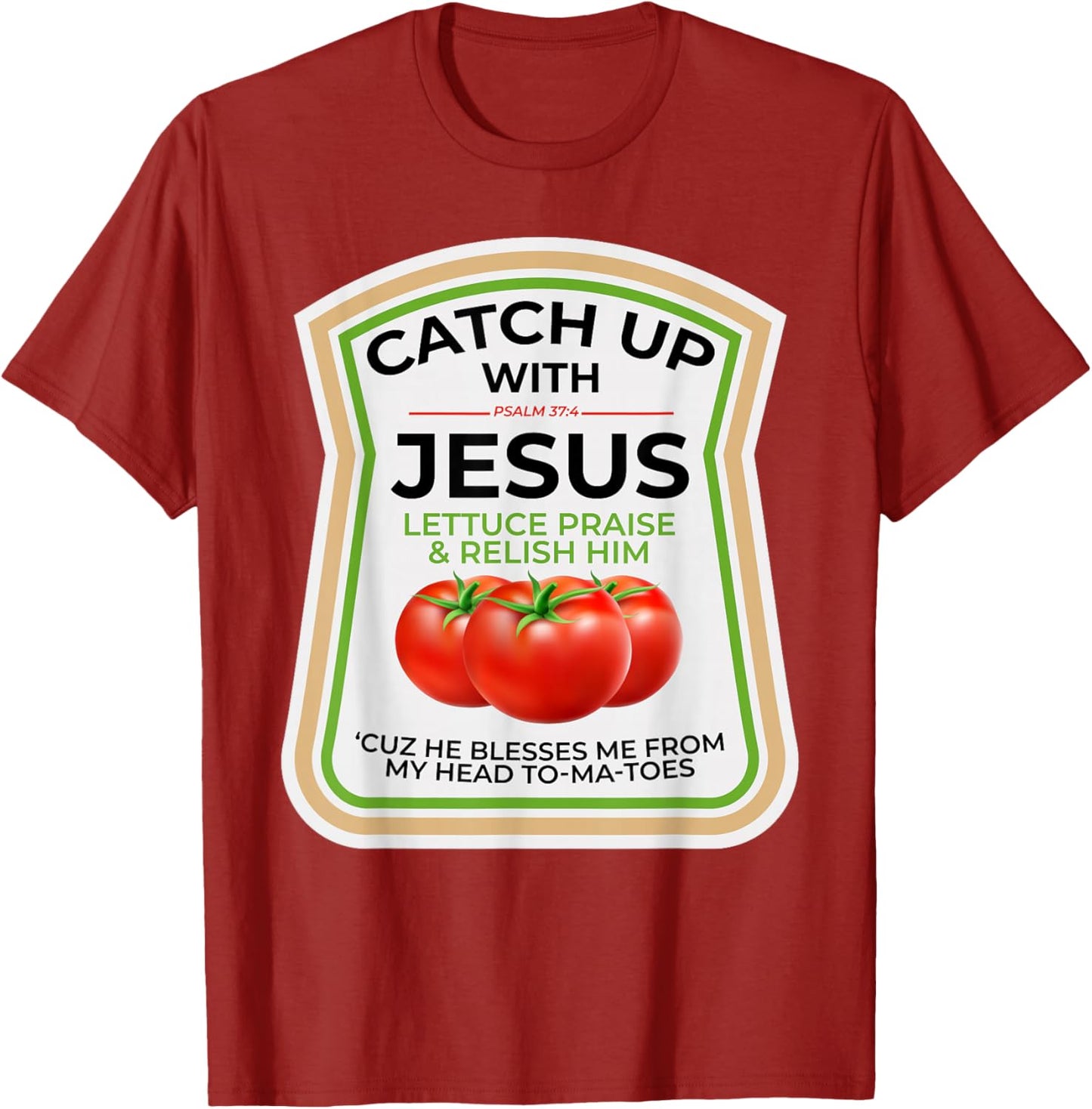 Catch Up with Jesus Psalm 37:4 Funny Christian Ketchup Pun T-Shirt
