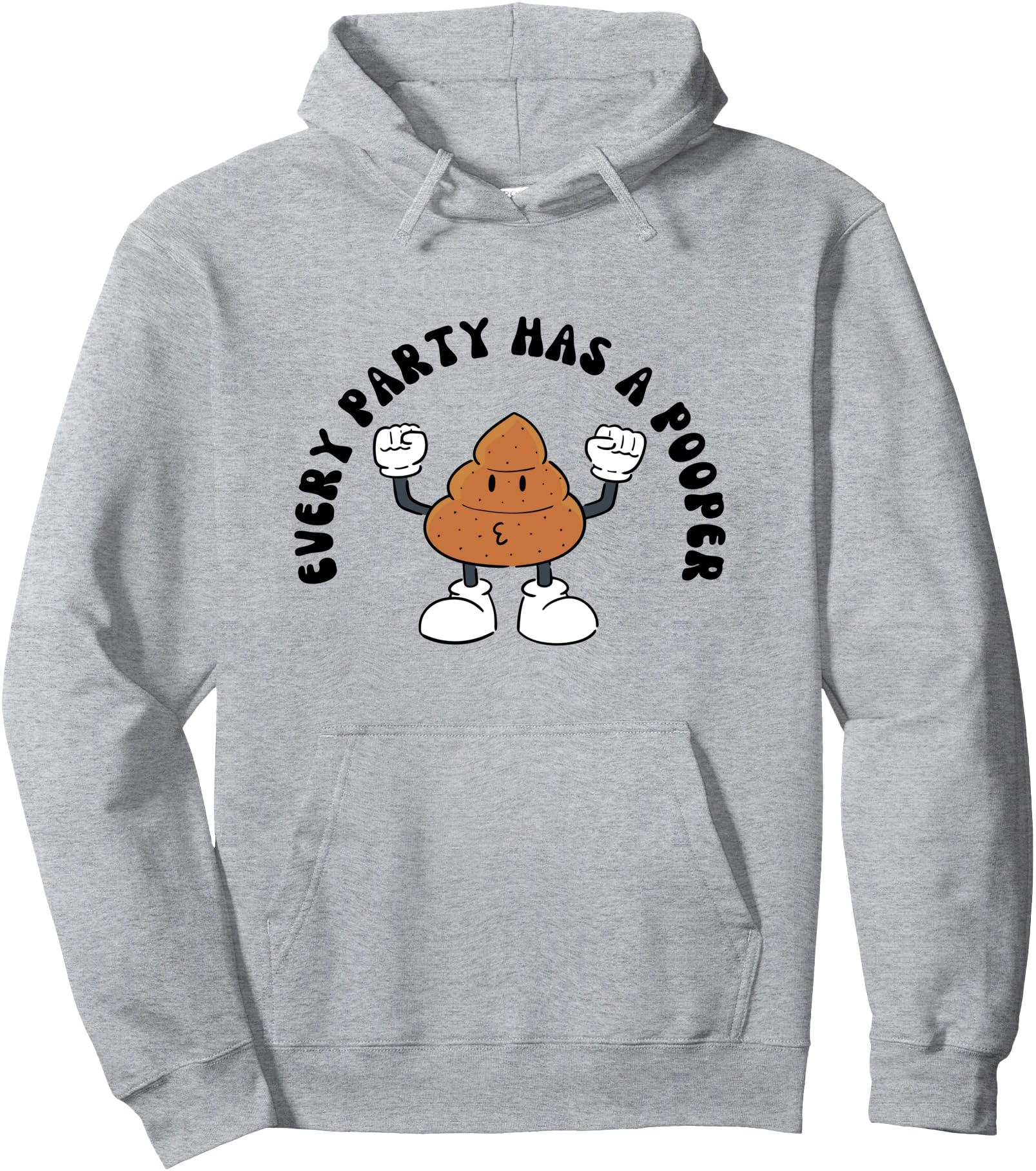 Funny Every Party Has A Pooper - Sarcastic Poo Humor Pullover Hoodie