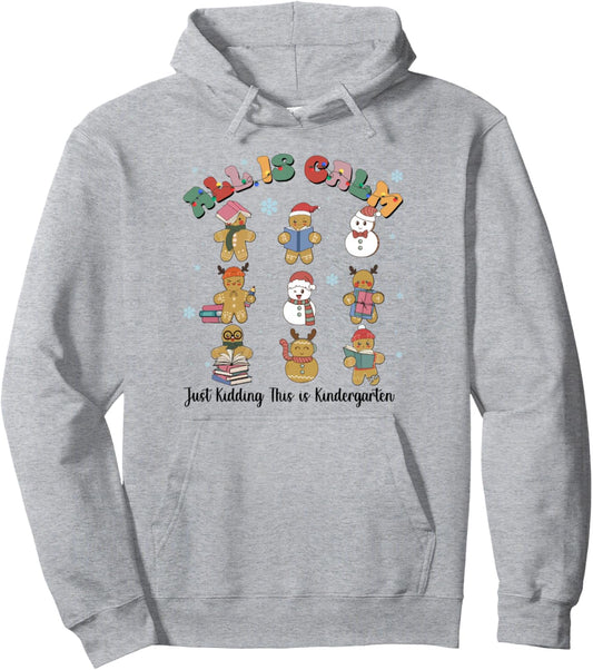 All is Calm Just-Kidding This is Kindergarten Xmas Teacher Pullover Hoodie