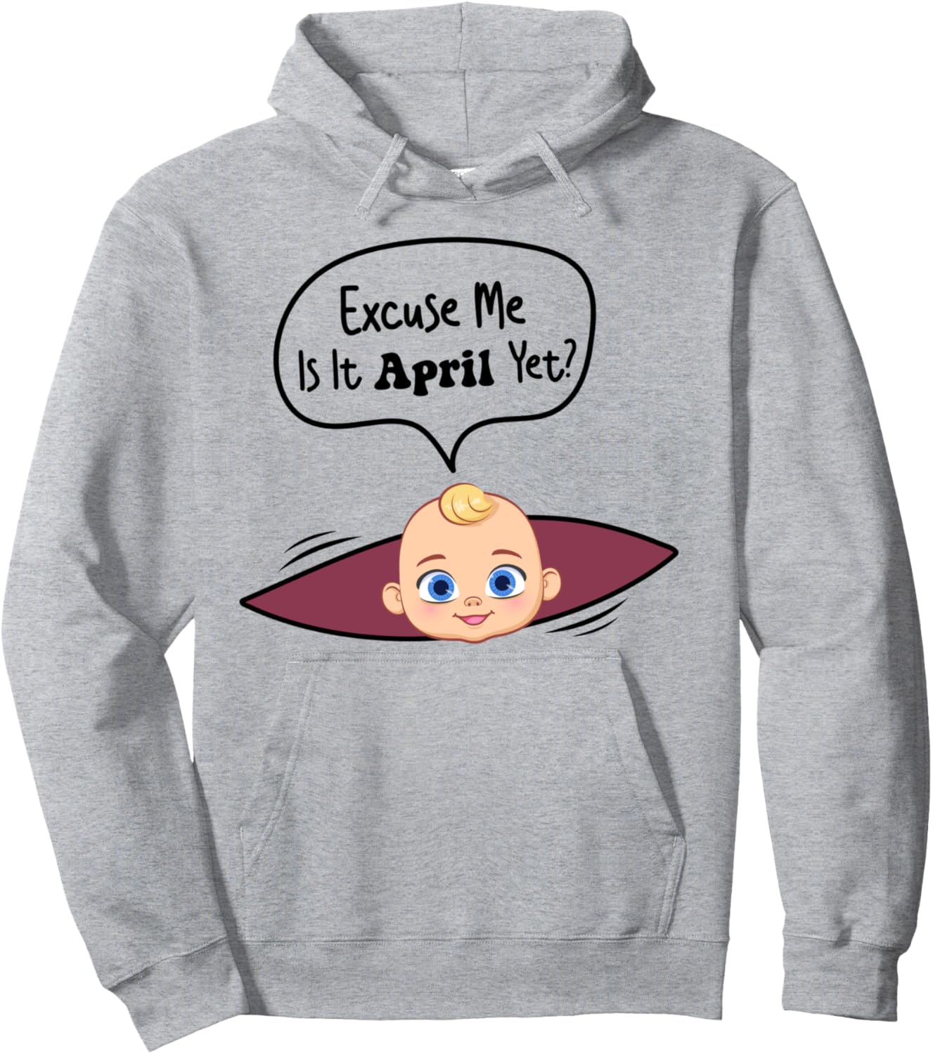 Excuse Me Is It April Yet Women Pregnancy Announcement Pullover Hoodie