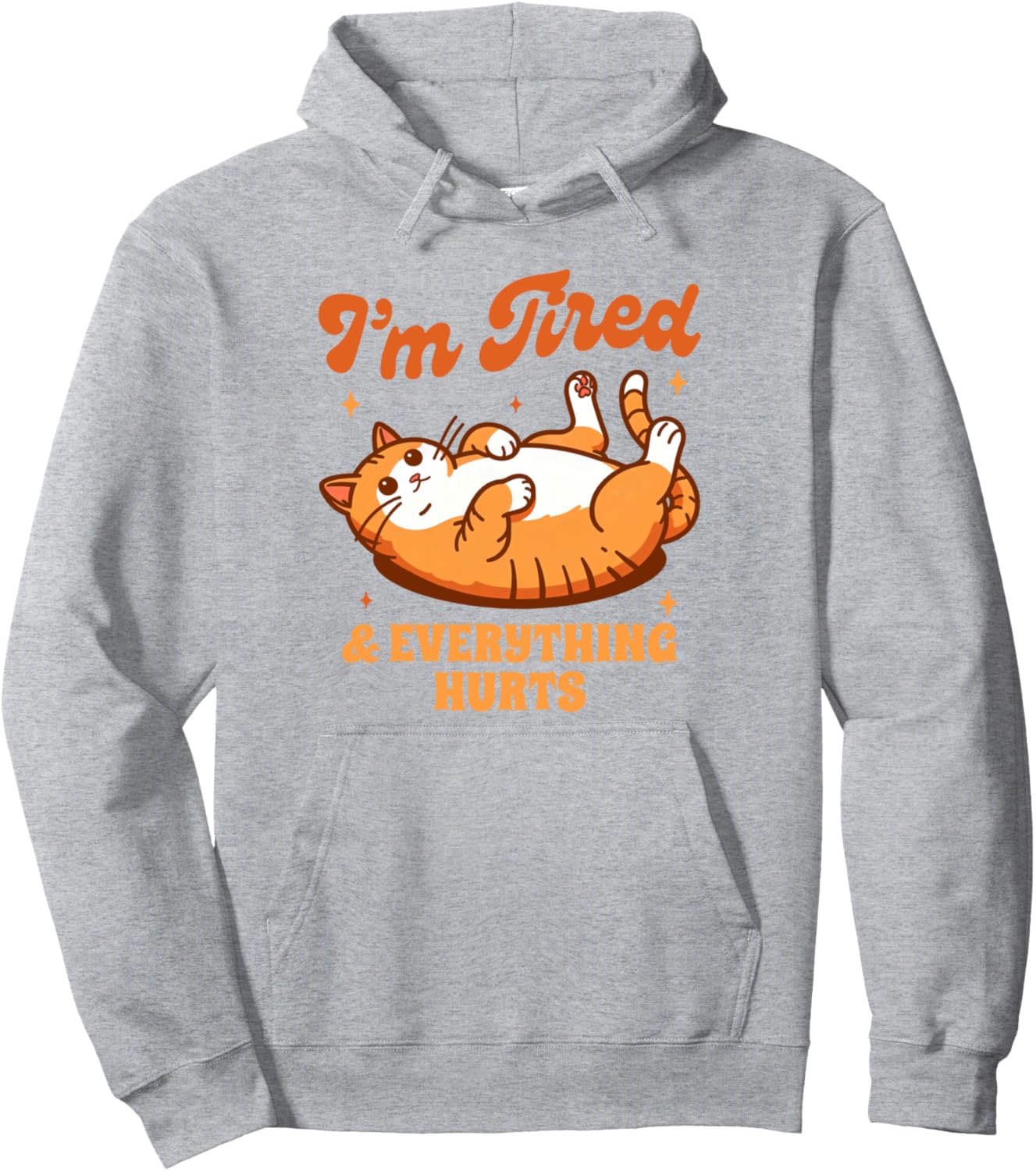 Cat Lover Cat Mom Lazy I'm Tired &amp; Everything That Hurts Pullover Hoodie
