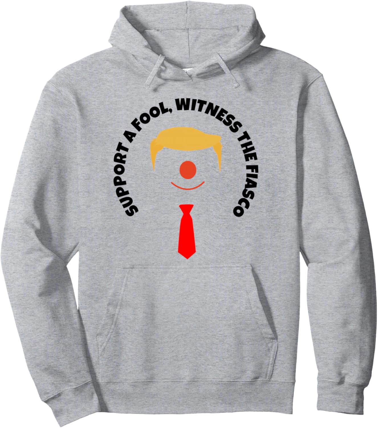 Against Trump Support A Fool Witness The Fiasco Pullover Hoodie