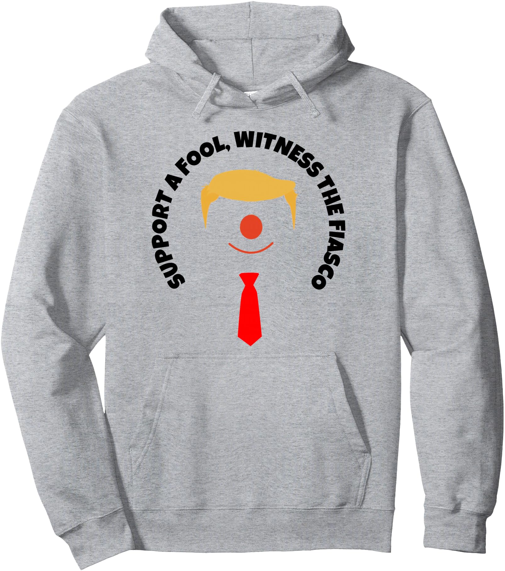 Against Trump Support A Fool Witness The Fiasco Pullover Hoodie
