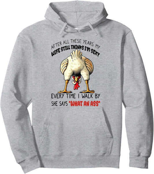 Chicken - After All These Years My Wife Still Thinks Pullover Hoodie