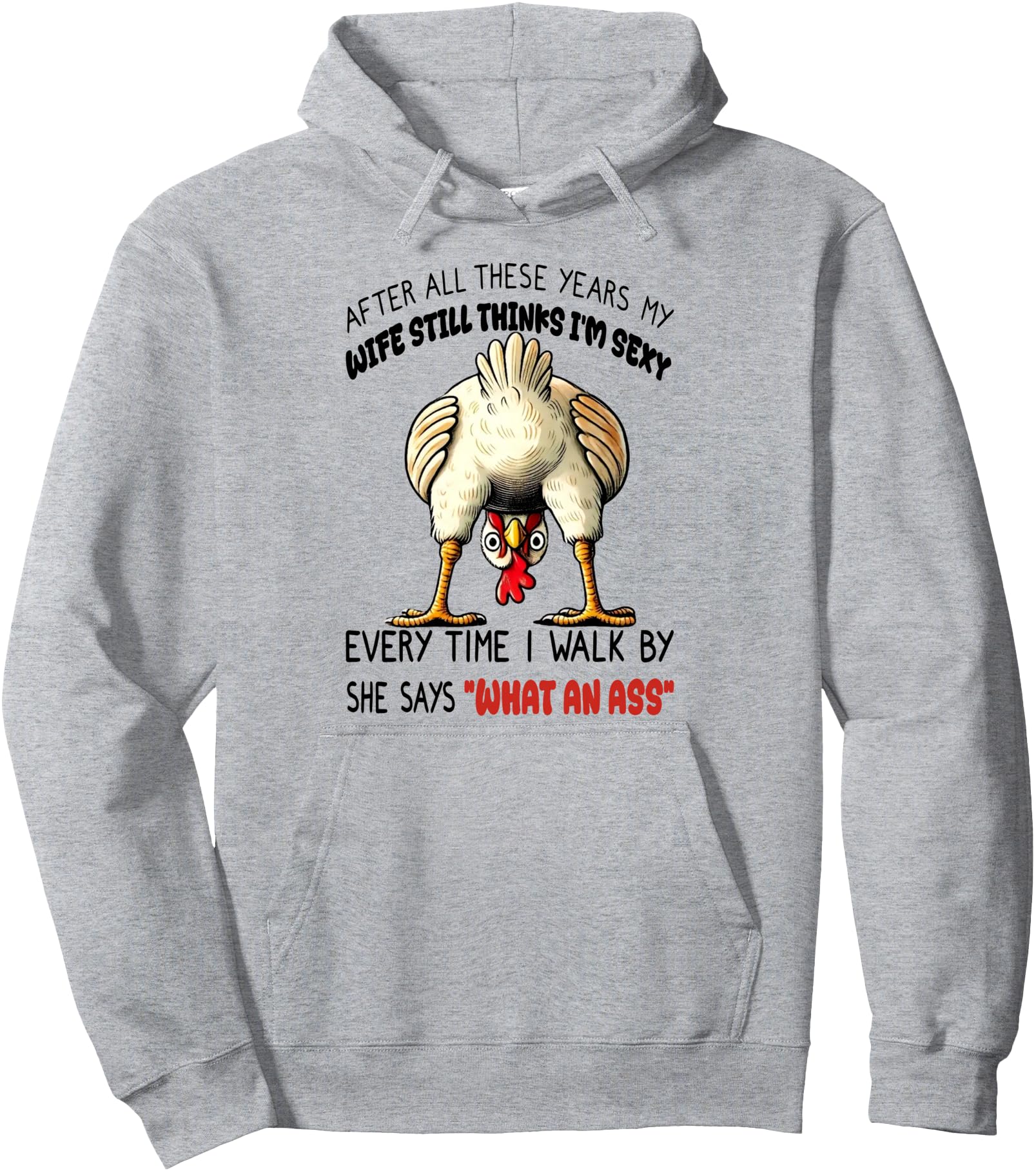 Chicken - After All These Years My Wife Still Thinks Pullover Hoodie