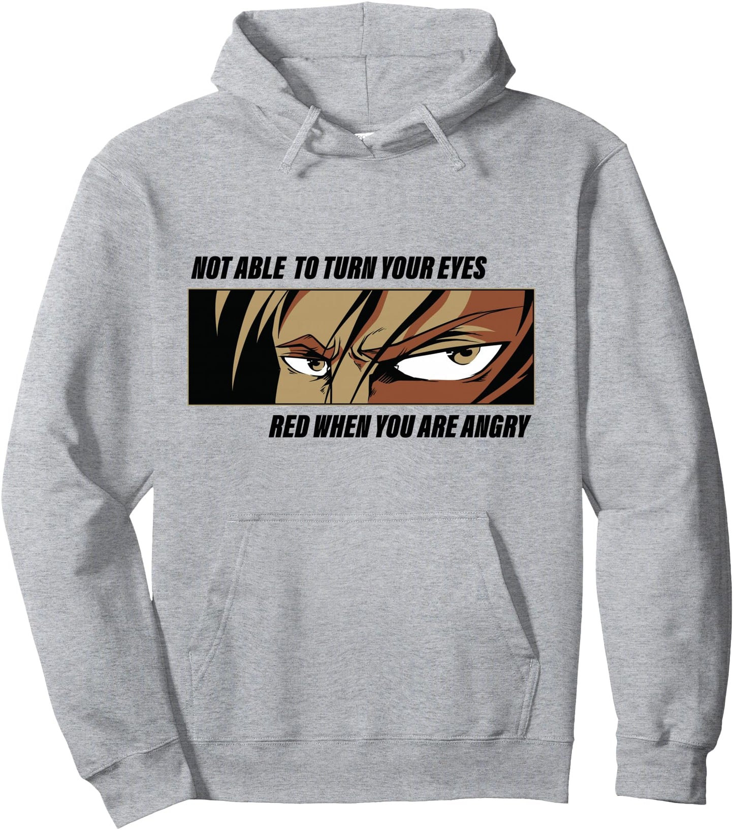 Not Able To Turn Your Eyes Red, When You Are Angry - Anime Pullover Hoodie