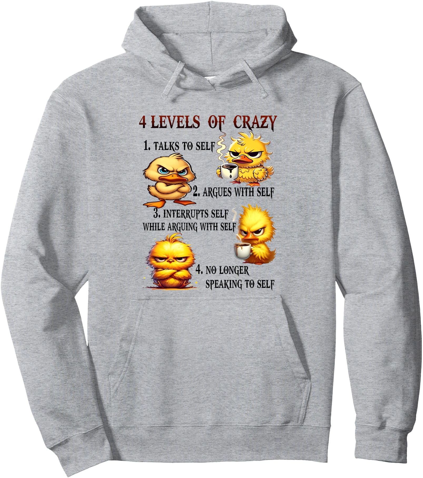 Duck 4 Levels Of Crazy 1 Talks To Self 2 Argues With Self Pullover Hoodie