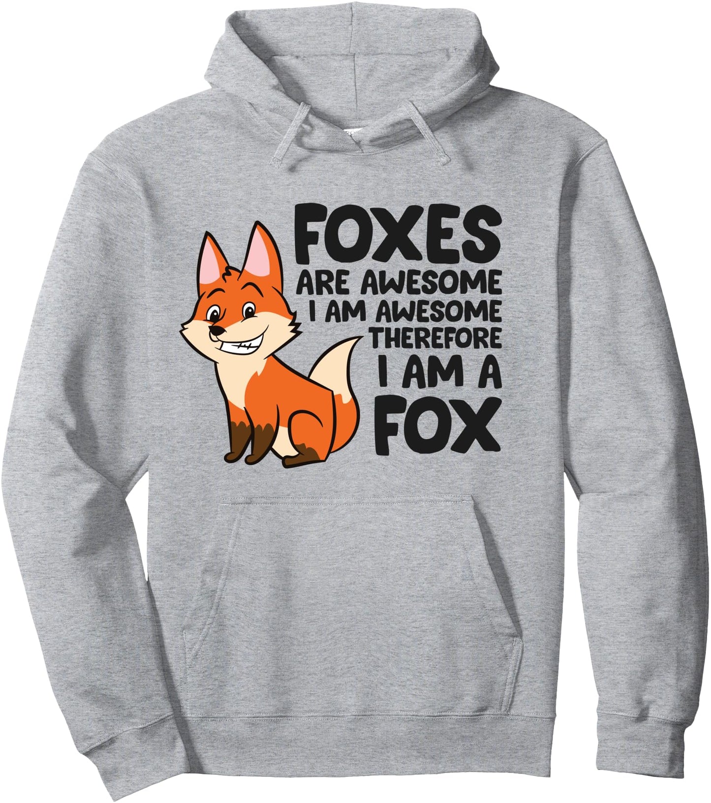 Foxes Are Awesome I'm Awesome Therefore I'm A Fox Pullover Hoodie