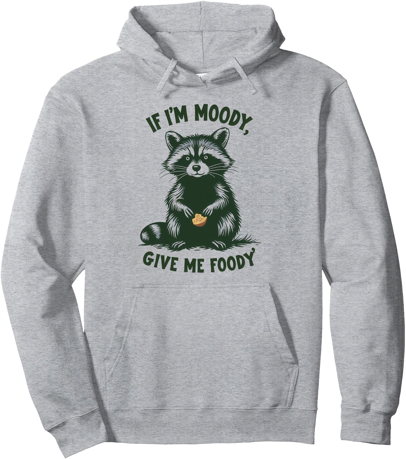 If I'm Moody Give Me Foody Funny Raccoon Pullover Hoodie