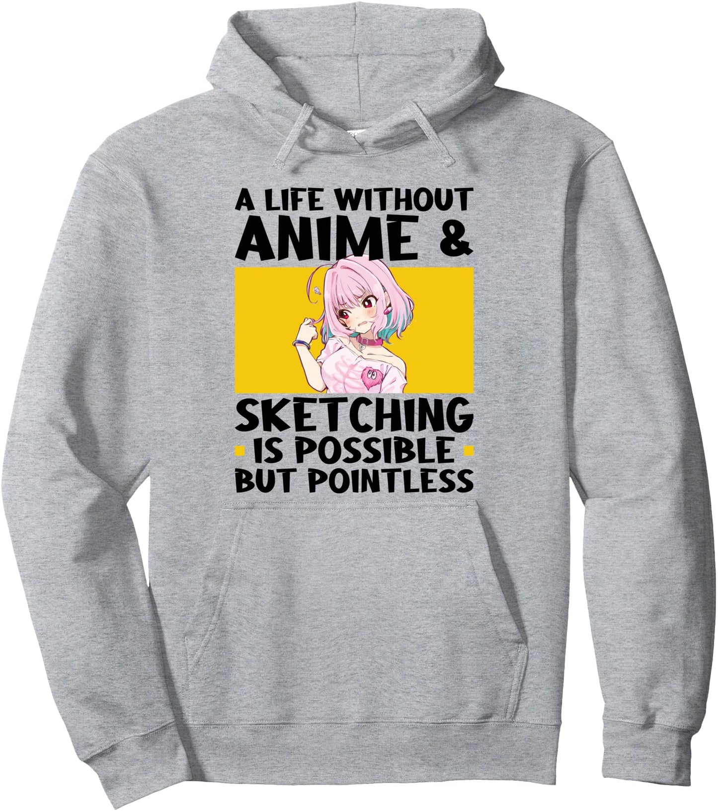 a life without anime & sketching is possible Anime Pullover Hoodie