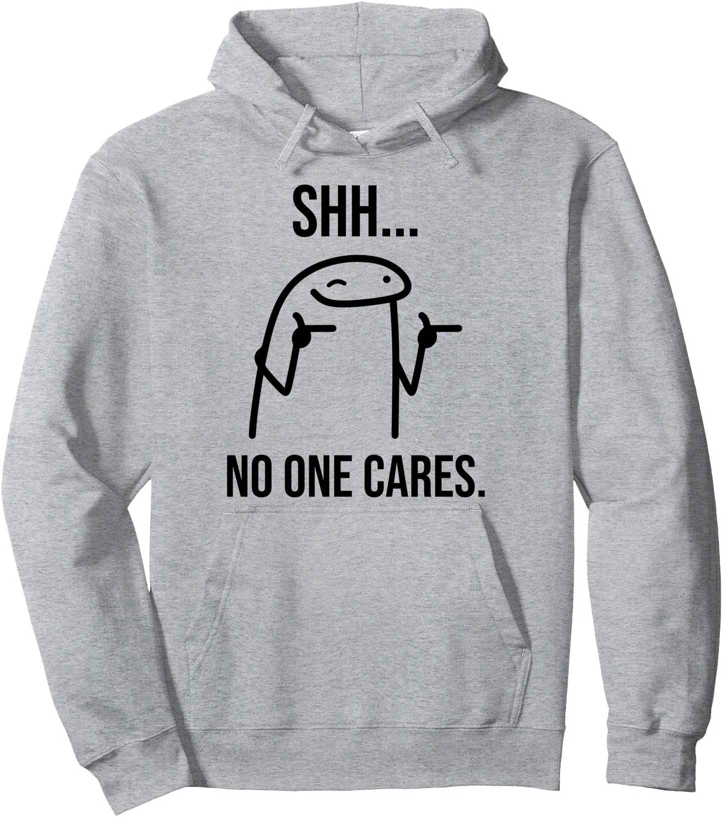 Shh No One Cares - Funny Sarcastic Meme Novelty Pullover Hoodie