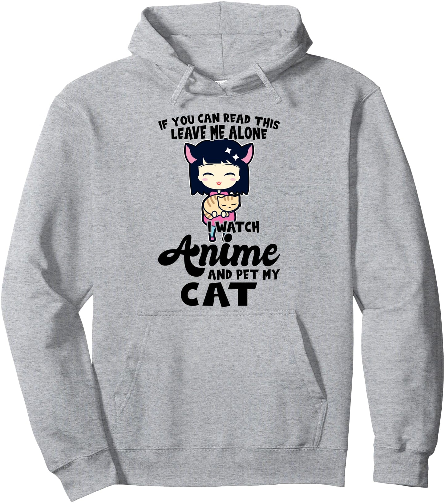 If you can read this leave I watch anime Cat Pullover Hoodie