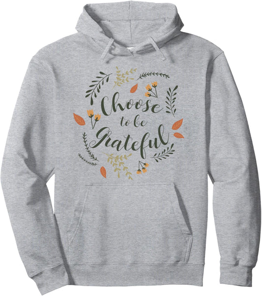 Choose To Be Grateful Autumn Wrap Around Thanksgiving Pullover Hoodie