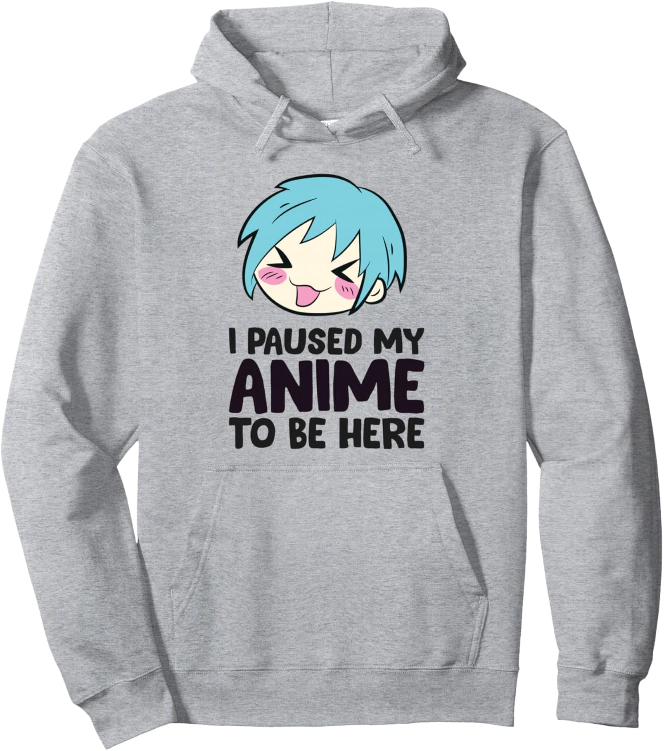 I Paused My Anime To Be Here Funny Animes Pullover Hoodie