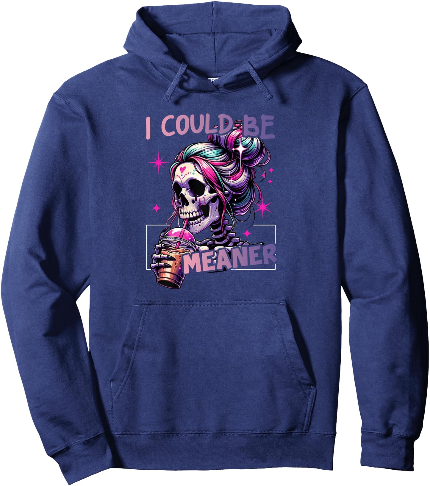 I Could Be Meaner Funny Skeleton Pullover Hoodie