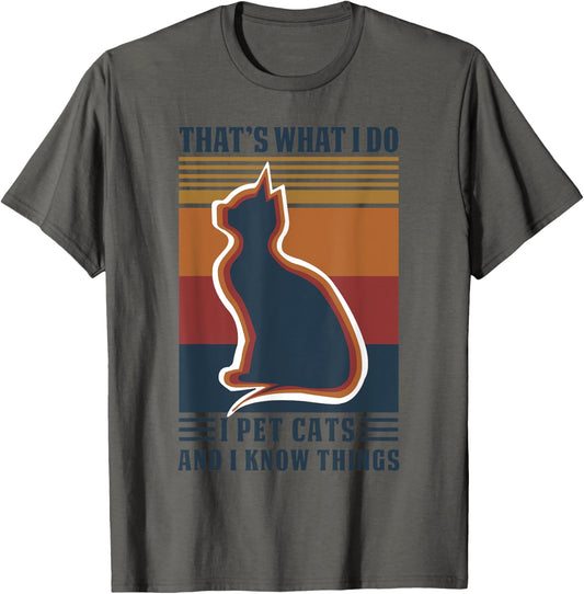 Cat lover Gifts, that's what I do I pet cats &amp; I know things Men Girls Kids T-Shirt