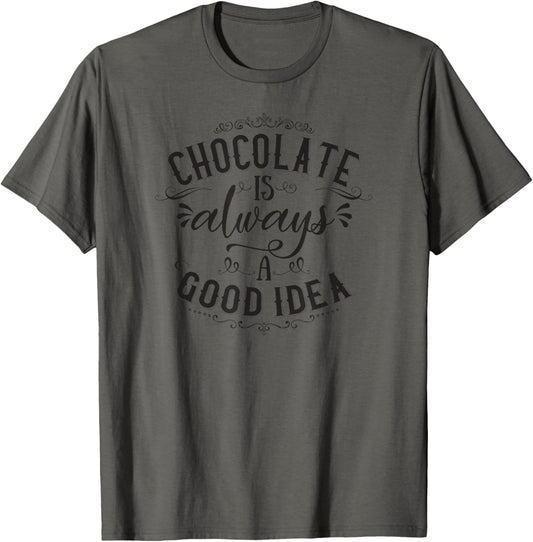 Chocolate Is Always A Good Idea Funny Vintage T Shirt T-Shirt