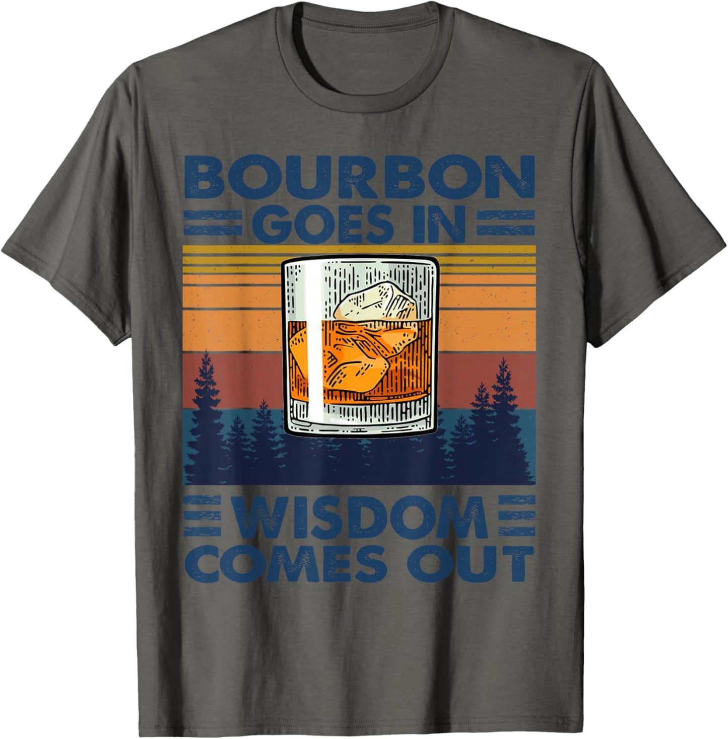 Bourbon Goes In Wisdom Comes Out Bourbon Drinking Lover Gift
